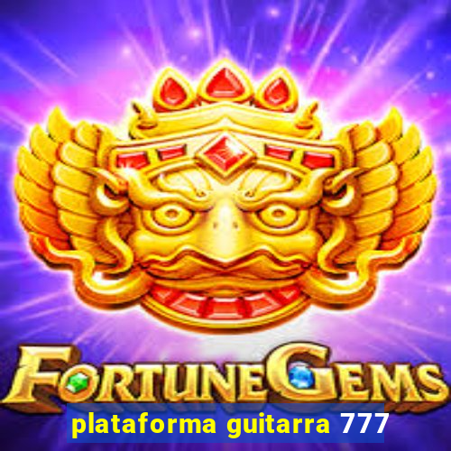 plataforma guitarra 777